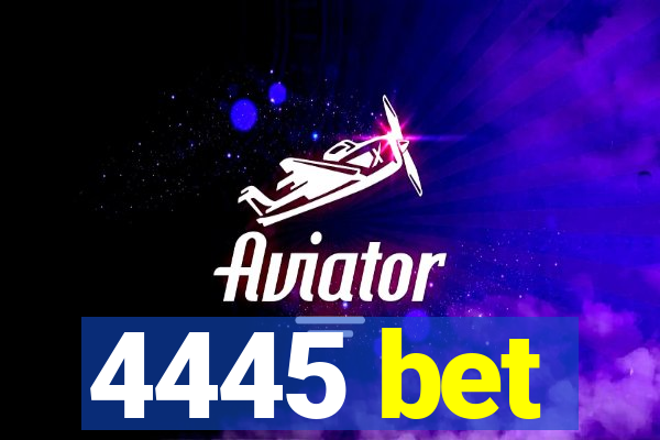 4445 bet